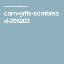 Soft and buttery corn bread with a hint of sweetness that melts in your mouth! Corn Grits Cornbread Recipe Food Com Recipe Corn Grits Grits Cornbread
