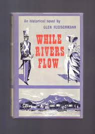 WHILE RIVERS FLOW. An Historical Novel