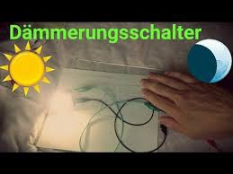 Dammerungsschalter Selber Bauen Youtube
