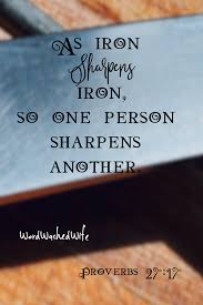 So one's life reflects the heart. Iron Sharpens Iron Word Washed Wife
