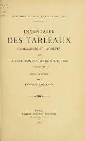 Inventaire vaisselle sous forme de tableau : Inventaire Des Tableaux Commandes Et Achetes Par La Direction Des Batiments Du Roi 1709 1792 Engerand Fernand 1867 Free Download Borrow And Streaming Internet Archive