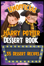 The deathly hallows, baked by mrs. Amazon Com Unofficial Harry Potter Dessert Book 35 Dessert Recipes 9798554254796 Meslin Mandy Books