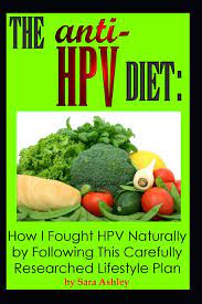 The Anti Hpv Diet How I Fought Hpv Naturally By Following This Carefully Researched Lifestyle Plan Amazon Com Br