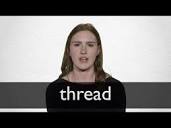 THREAD definition in American English | Collins English Dictionary