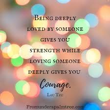 Being Deeply Loved By Someone Gives You Strength While Loving Someone Deeply Gives You Courage From Under A Palm Tree
