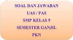 Check spelling or type a new query. Kunci Jawaban Soal Latihan Ulangan Pas Uas Pkn Semester 1 2020 Smp Kelas 9 Pilihan Ganda Essay Tribun Pontianak