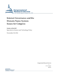 Internet Governance And The Domain Name System Issues For Congress Everycrsreport Com