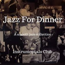 How dare he say he loves jazz? Jazz For Dinner A Table For Two An Evening Meal And Relaxing Dinner Jazz By Instrumentals Club