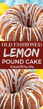 Old Fashioned Lemon Pound Cake Lemon Pound Cake Lemon Pound Cake Recipe Pound Cake