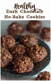 Healthy Dark Chocolate No Bake Cookies Optional Gluten Free Vegan Non Dairy Too A Healthy Sweet Snacks Healthy Dark Chocolate Chocolate No Bake Cookies