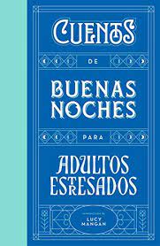 Cuentos para aprender a hablar son una serie de 15 cuentos infantiles que forman parte de una misma historia es más fácil criar niños fuertes que reparar adultos rotos. Cuentos De Buenas Noches Para Adultos Estresados Spanish Edition Ebook Mangan Lucy Varios Autores Amazon De Kindle Shop