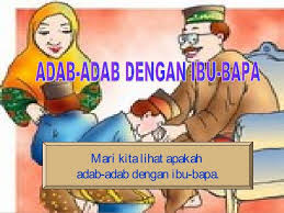 Yang membuat aku merasa memikul tanggung. Adab Dengan Ibu Bapa
