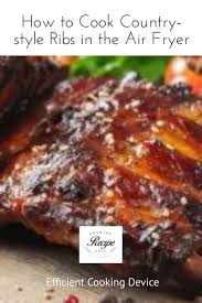 How To Cook Country Style Ribs In The Air Fryer Country Recipe Book Recipe In 2020 Cooking Pork Recipes Country Recipes