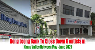 The hong leong bank group is one of malaysia's premier financial services group with leadership positions in the retail banking, commercial tel: Hong Leong Bank To Close Down 6 Outlets In Klang Valley Between May June 2021 Everydayonsales Com News
