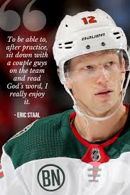 Eric staal at 4mill cap for 2 2nd rounders and an unproven prospect. Team Bible Study Eric Staal Quote Minnesota Wild Christian Athletes Christian Celebrities Player Quotes