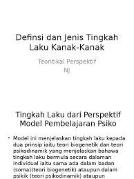 Penguasaan guru terhadap teori perkembangan kognitif dapat membantu guru dalam meramal tingkah laku, kegemaran dan apa yang tidak disenangi pelajar pada peringkat umur tertentu. Definsi Dan Jenis Tingkah Laku Kanak Kanak