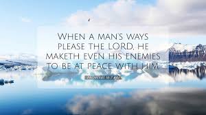 Proverbs 16:7 Kjv Desktop Wallpaper - When A Man'S Ways Please The Lord, He  Maketh Even