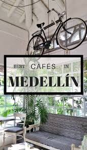 Digital Nomad Best Cafes With Wifi In Medellin Colombia Medellin Colombia Travel Colombia