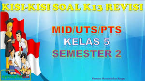 Selamat pagi dan selamat berjumpa kembali. Download Kisi Kisi Soal Uts Kelas 5 Semester 2 K13 Revisi 2018 Nyumplik Com