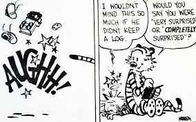 Calvin And Hobbes I M Home I Wouldn T Mind This So Much If He Didn T Keep A Log Would You Say You Were Ve Calvin And Hobbes Calvin Y Hobbes Fun
