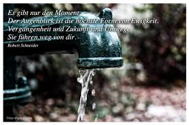 Es Gibt Nur Den Moment Der Augenblick Ist Die Höchste Form Von Ewig
