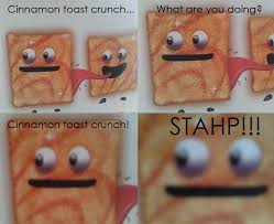 What is the meme generator? Creepy Cinnamon Toast Crunch Meme By Pixelycake Memedroid