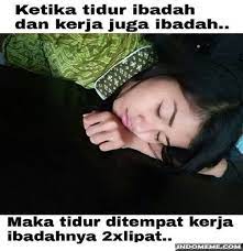 Ketika Tidur Dan Kerja Adalah Ibadah Humor Funny Jokes Memes