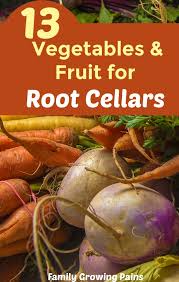 13 Vegetables And Fruits You Can Store In A Root Cellar Family Growing Pains Vegetables Root Cellar All Vegetables