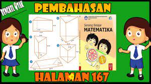 Kunci jawaban matematika kelas 5 halaman 167 dengan caranya. Pembahasan Buku Senang Belajar Matematika Kelas 5 Halaman 167 Matematika Sd Matematikasd Youtube