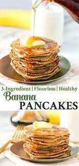 These Flourless Grain Free 3 Ingredient Healthy Banana Pancakes Are An Easy Breakfast Recipe For Banana Pancakes Healthy Banana Healthy Breakfast Recipes Easy
