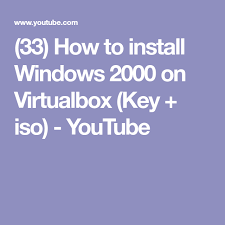 33 How To Install Windows 2000 On Virtualbox Key Iso Youtube Window Installation Installation Windows