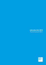 It's 2020 and we are relaunching, to be bigger and better than ever. Geschaftsbericht 2018 By Kunstmuseum Bern Issuu