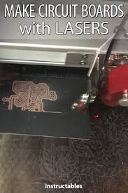 Make Circuit Boards With Lasers Circuit Board Circuit Diy Electronics