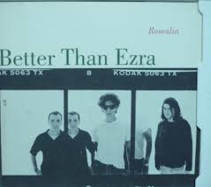 The band formed in 1988 in baton rouge, louisiana. Better Than Ezra Rosealia Version 2 Video 1995 Photo Gallery Imdb