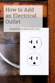 Placing a new electrical outlet can help make a house more livable. How To Add An Electrical Outlet Simple Practical Beautiful