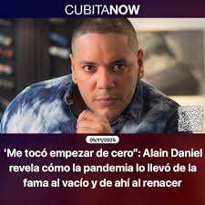 Me tocó empezar de cero”: Alain Daniel revela cómo la pandemia lo llevó de  la fama al vacío y de ahí al renacer