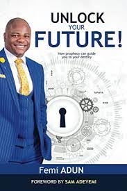 Your unlock your future stock images are ready. Unlock Your Future How Prophecy Can Guide You To Your Destiny Ebook Adun Femi Adeyemi Sam Osgood Hugh Amazon Co Uk Kindle Store