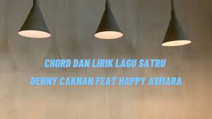 Chord Dan Lirik Unine Batin Dungoku Ra Luput Ko Jenengmu Lagu Satru Denny Caknan Ft Happy Asmara Suryamalang Com