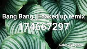 Roblox is an online platform where you can play various verity of games and also develop. Bang Bang Caked Up Remix Roblox Id Roblox Music Codes