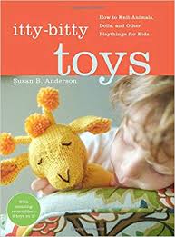 itty bitty toys how to knit animals dolls and other