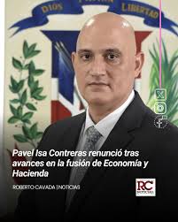 Pavel Isa Contreras presentó su renuncia como ministro de Economía,  Planificación y Desarrollo tras lograr avances significativos en el proceso  de fusión entre dicho ministerio y el de Hacienda, según explicó en