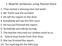 I do not know, however, who did it. 1 Rewrite Sentences Using Passive Voice Ppt Download