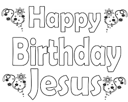 Birthday coloring pages are available for children of all ages on our website. Happy Birthday Jesus Coloring Pages Free Printable Jesus Coloring Pages Happy Birthday Jesus Coloring Pages