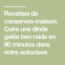 Recettes De Conserves Maison Cuire Une Dinde Gelee Ben Raide En 90 Minutes Dans Votre Autoclave Autoclave Cooking Lockscreen