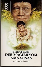 Der Magier vom Amazonas : Die Geschichte von Manuel Córdova-Rios, der von  Amahuacas gefangengenommen, in den Dschungel verschleppt und zu ihrem  Häuptling gemacht wurde. Deutsch von Jochen Eggert