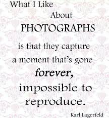 Capture Moments Thats Gone Forever Quotes About Photography Family Quotes Memories Photo Memory Quotes