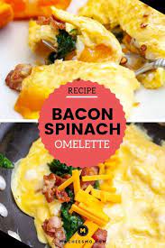 Bacon Spinach Omelette With Cheddar Recipe Omelette Recipe Easy Spinach Omelette Omelette Recipe