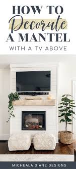 The brass around this fireplace dated the area and did not flow with the rest of the room. How To Decorate A Mantel With A Tv Micheala Diane Designs