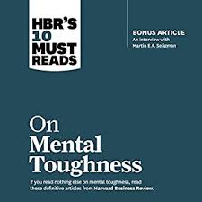 Here are some of my favorite mental toughness books that every athlete should read. Hbr S 10 Must Reads On Mental Toughness With Bonus Interview Post Traumatic Growth And Building Resilience With Martin Seligman By Harvard Business Review
