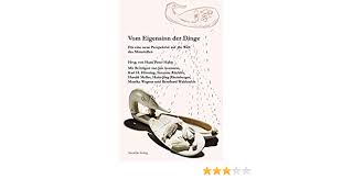 Vom Eigensinn Der Dinge Fur Eine Neue Perspektive Auf Die Welt Des Materiellen Amazon De Hahn Hans Peter Assmann Jan Horning Karl H Kuchler Susanne Meller Harald Rheinberger Hans Jorg Wagner Monika Waldenfels Bernhard Bucher